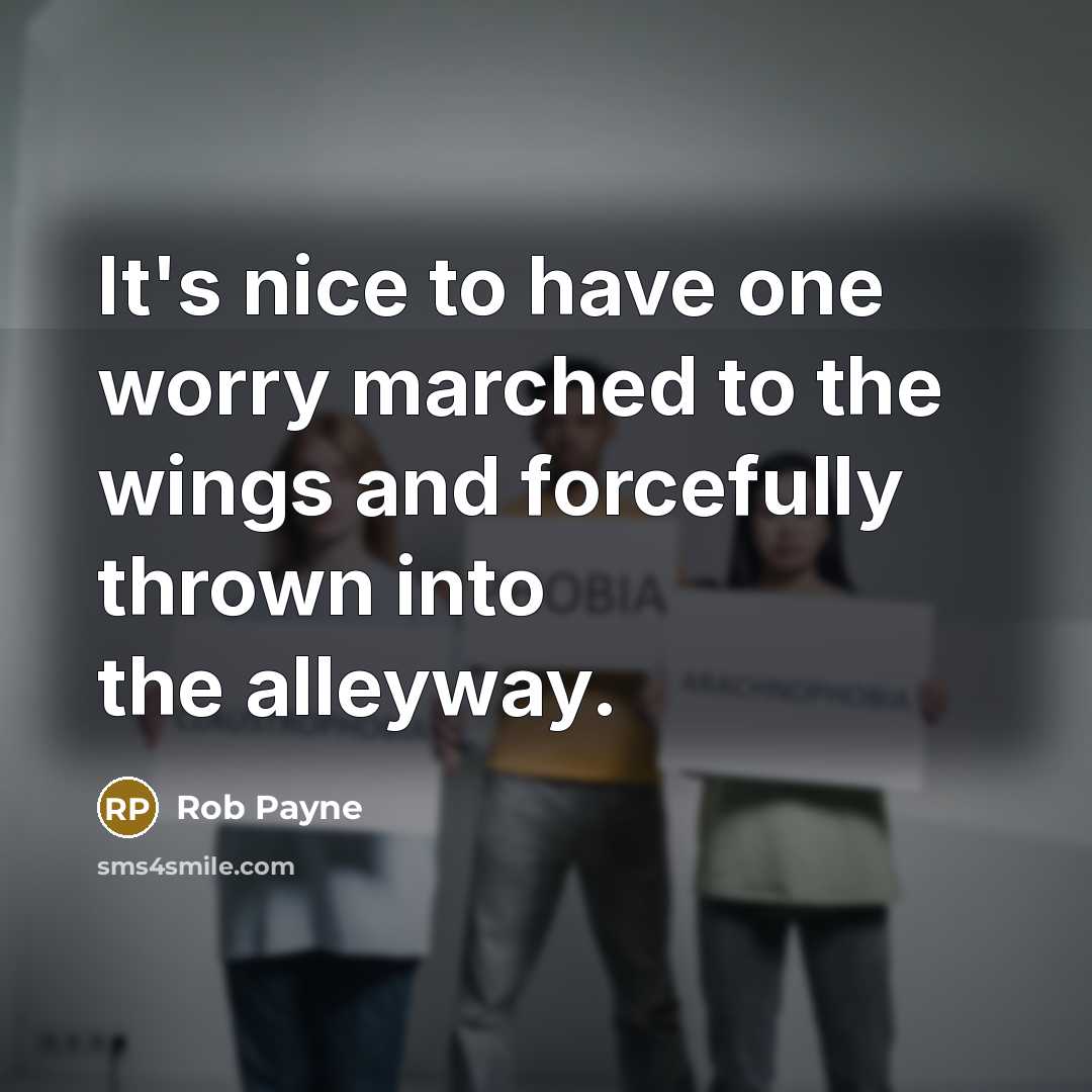 “It's nice to have one worry marched to the wings…” quote by Rob Payne