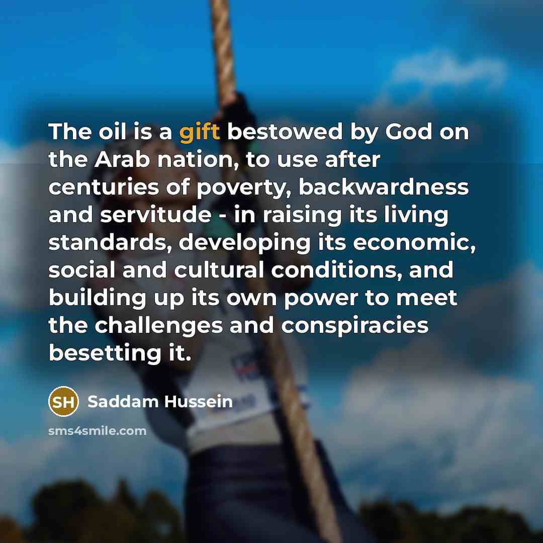 “The oil is a gift bestowed by God on the…” quote by Saddam Hussein
