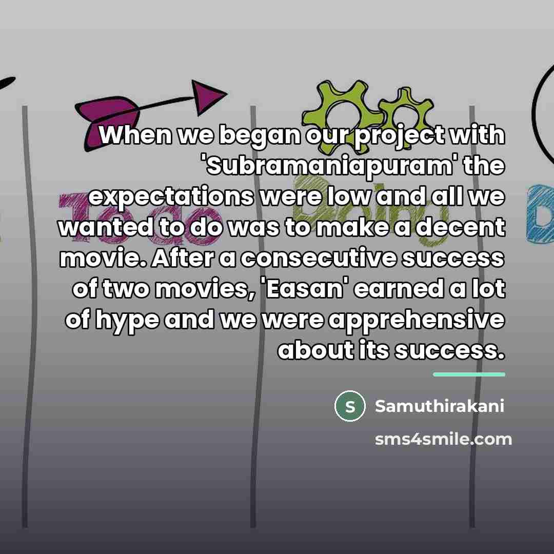 “When we began our project with 'Subramaniapuram' the expectations were…” quote by Samuthirakani