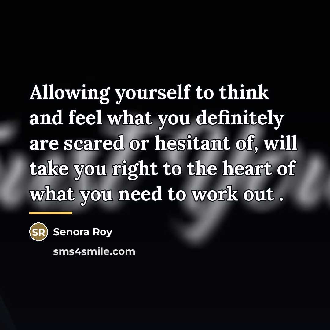 “Allowing yourself to think and feel what you definitely are…” quote by Senora Roy