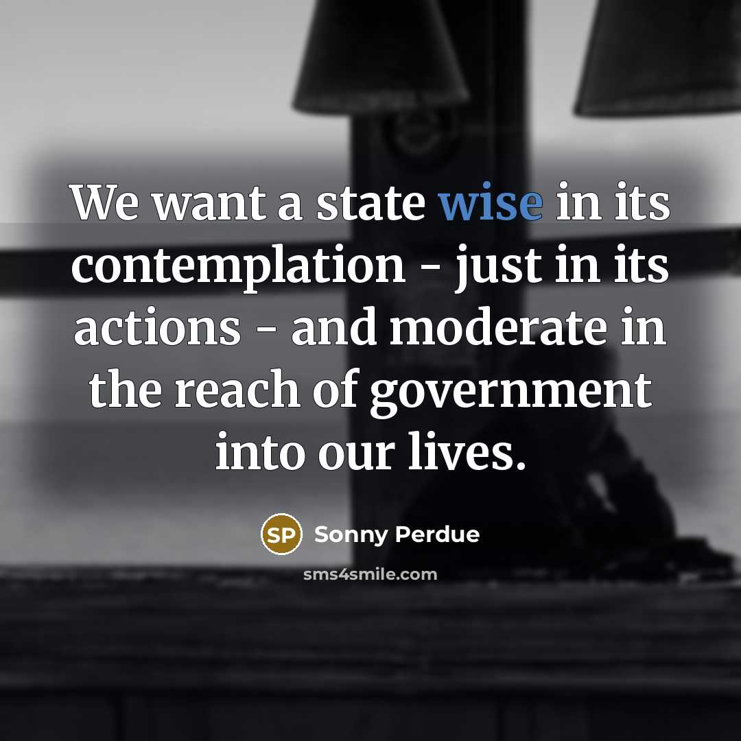 “We want a state wise in its contemplation - just…” quote by Sonny Perdue