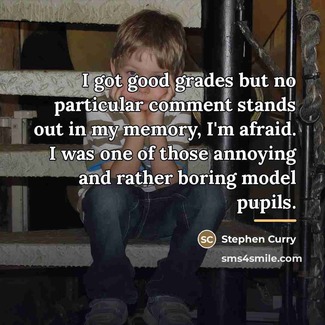 “I got good grades but no particular comment stands out…” quote by Stephen Curry