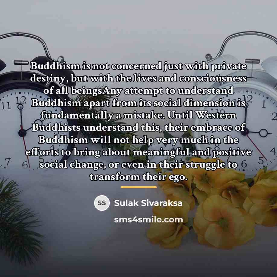“Buddhism is not concerned just with private destiny, but with…” quote by Sulak Sivaraksa