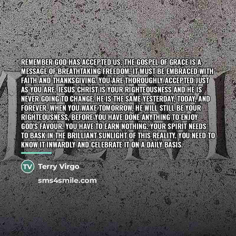“Remember God has accepted us. The gospel of grace is…” quote by Terry Virgo