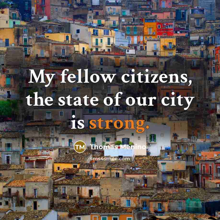 “My fellow citizens, the state of our city is strong.…” quote by Thomas Menino