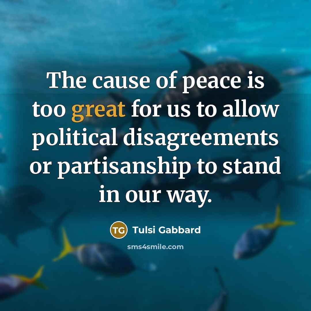 “The cause of peace is too great for us to…” quote by Tulsi Gabbard