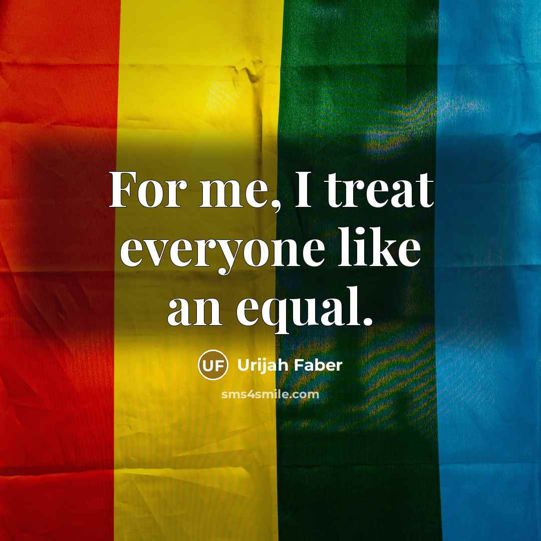“For me, I treat everyone like an equal.…” quote by Urijah Faber
