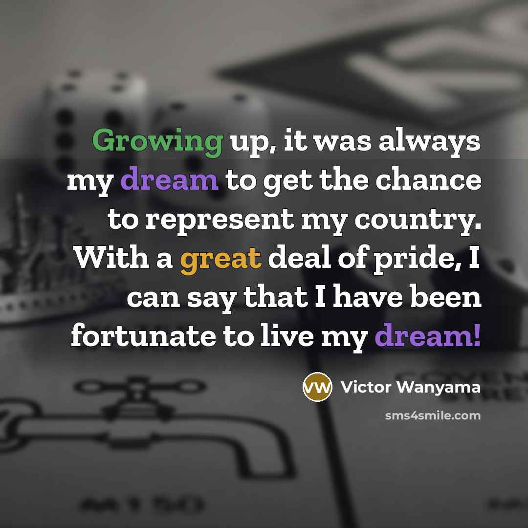 “Growing up, it was always my dream to get the…” quote by Victor Wanyama