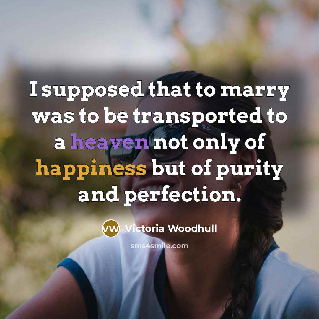 “I supposed that to marry was to be transported to…” quote by Victoria Woodhull