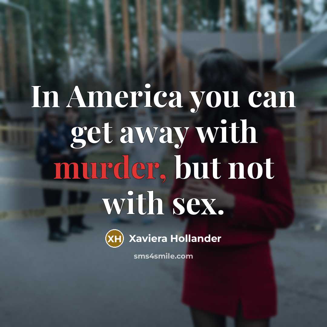 “In America you can get away with murder, but not…” quote by Xaviera Hollander