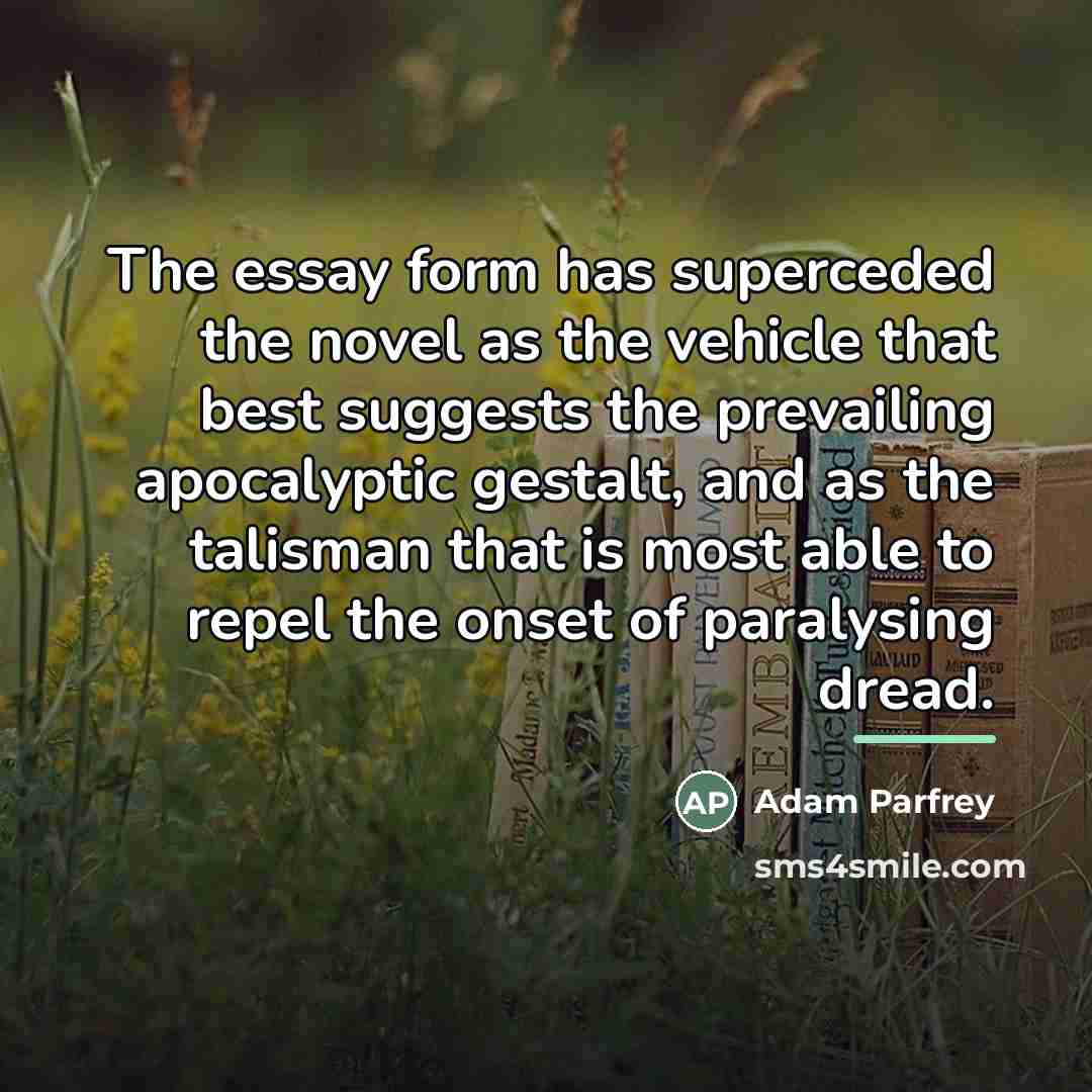 “The essay form has superceded the novel as the vehicle…” quote by Adam Parfrey