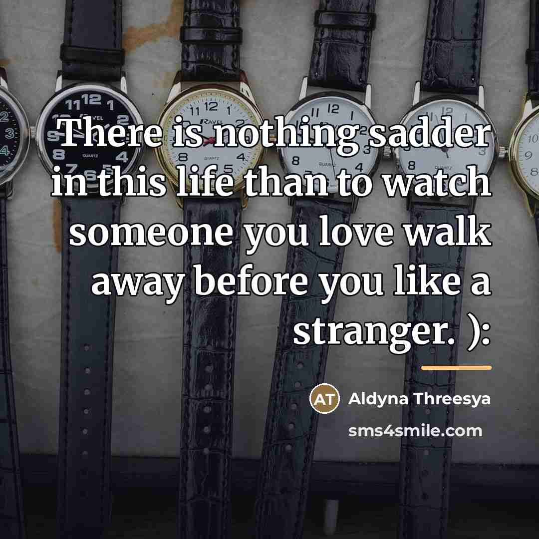 “There is nothing sadder in this life than to watch…” quote by Aldyna Threesya