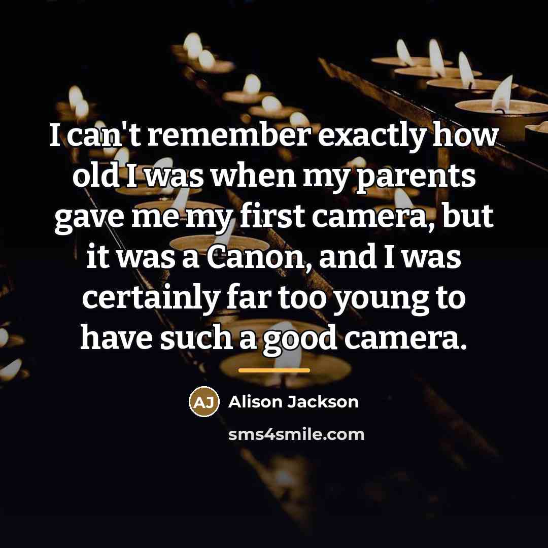 “I can't remember exactly how old I was when my…” quote by Alison Jackson