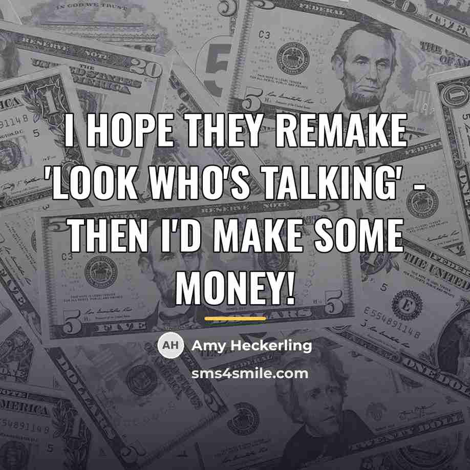 “I hope they remake 'Look Who's Talking' - then I'd…” quote by Amy Heckerling