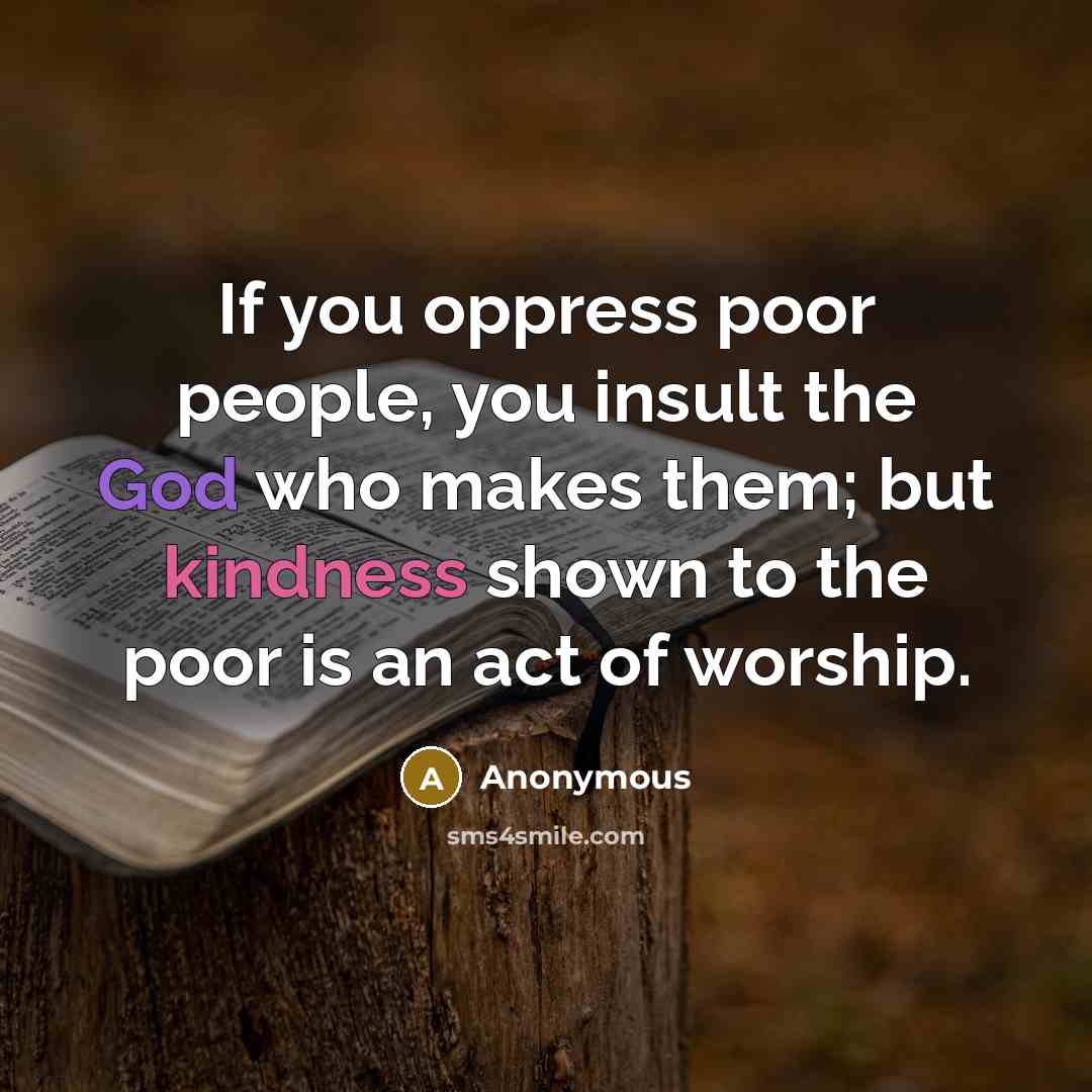 “If you oppress poor people, you insult the God who…” quote by Anonymous