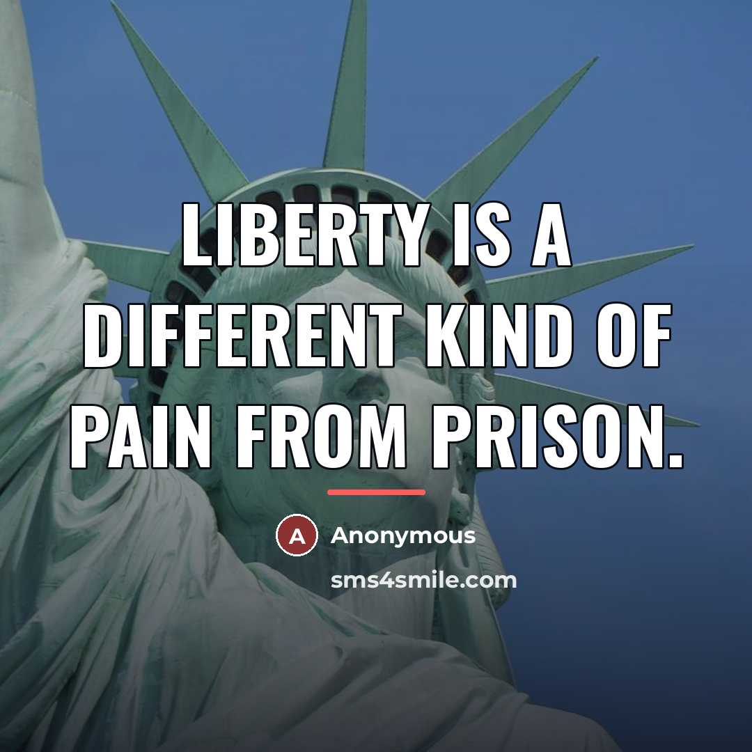 “Liberty is a different kind of pain from prison.…” quote by Anonymous
