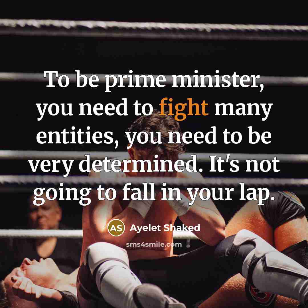 “To be prime minister, you need to fight many entities,…” quote by Ayelet Shaked
