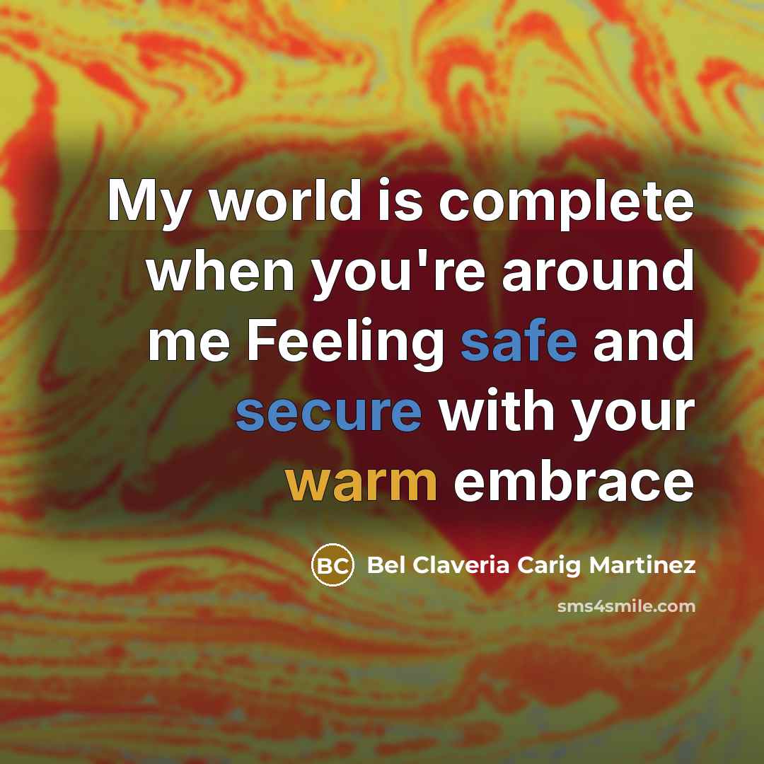 “My world is complete when you're around me Feeling safe…” quote by Bel Claveria Carig Martinez