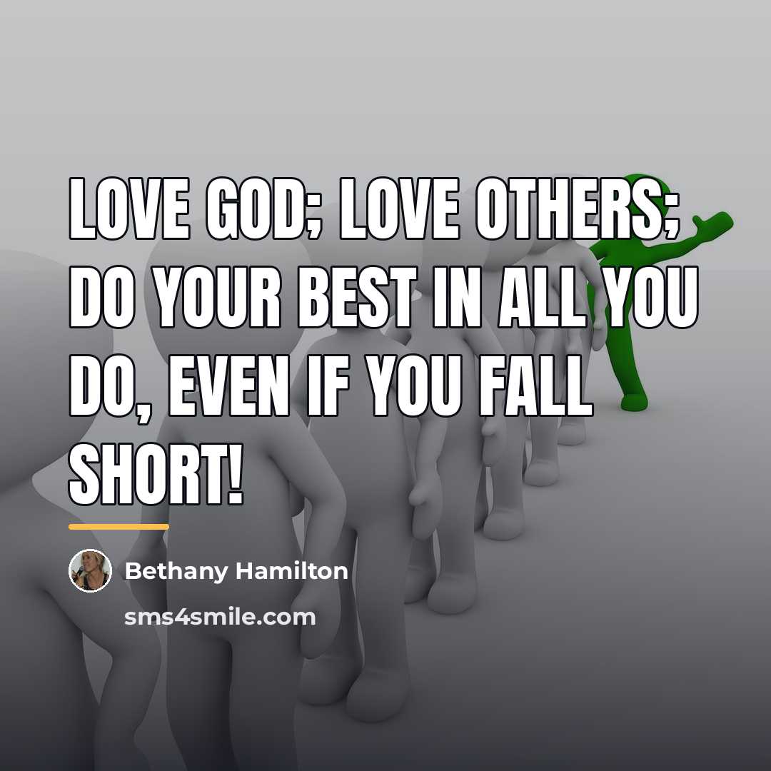 “Love God; love others; do your best in all you…” quote by Bethany Hamilton