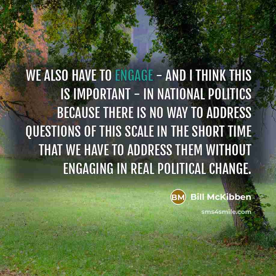 “We also have to engage - and I think this…” quote by Bill McKibben