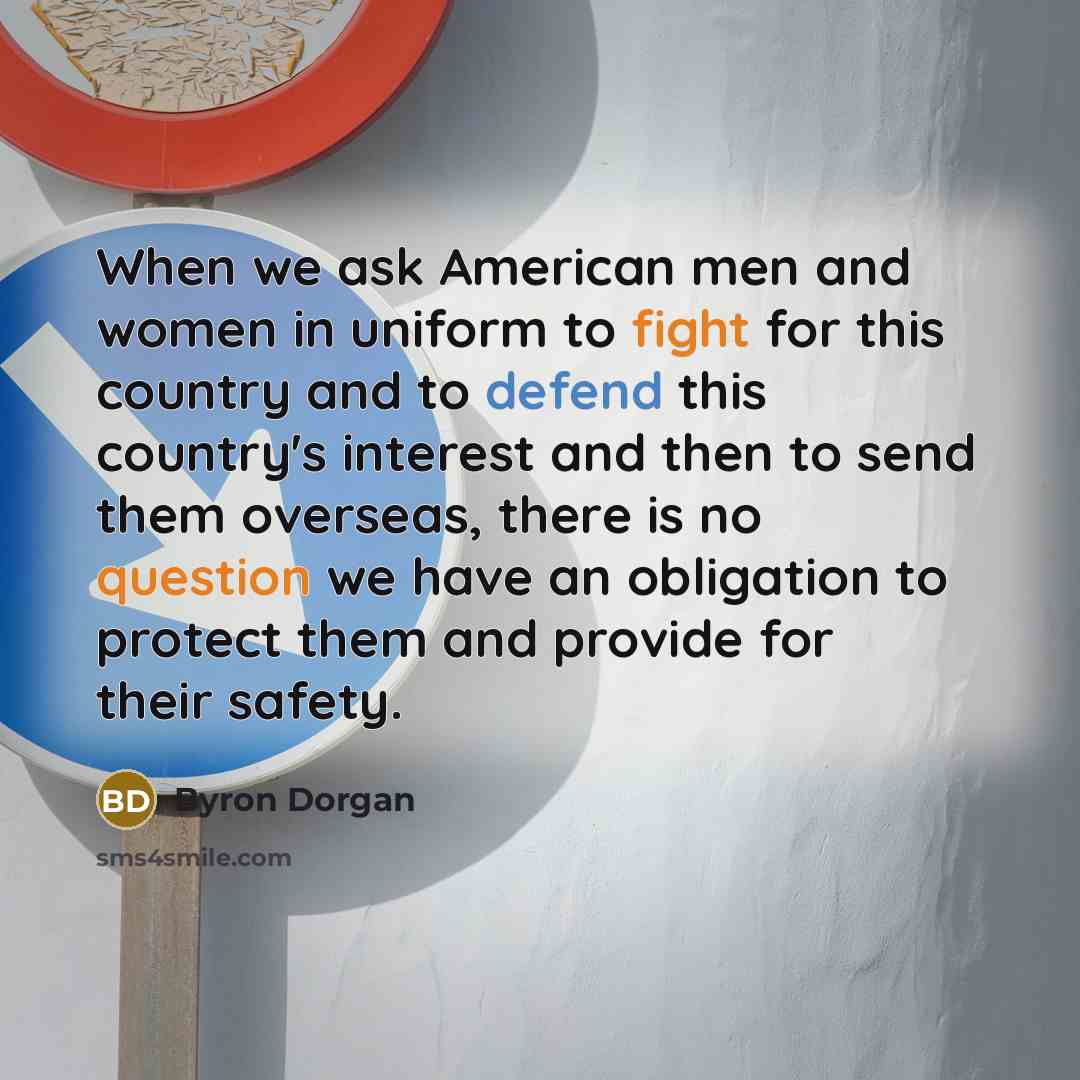 “When we ask American men and women in uniform to…” quote by Byron Dorgan