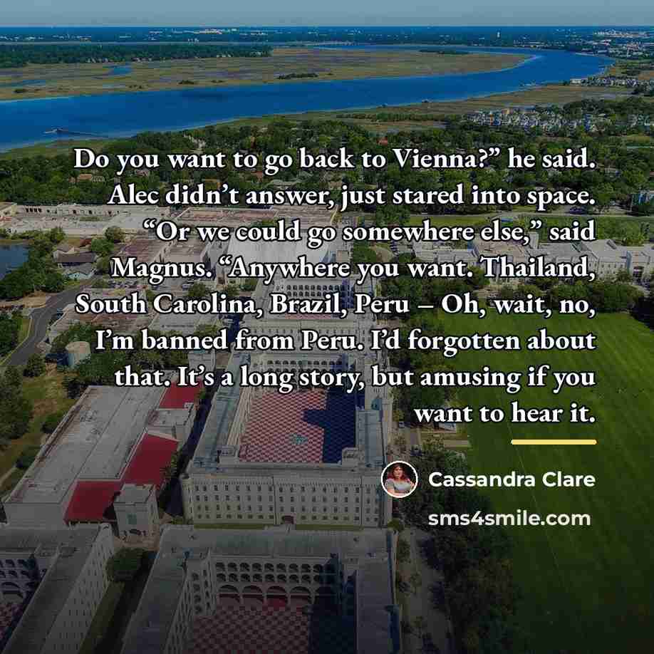 “Do you want to go back to Vienna?” he said.…” quote by Cassandra Clare