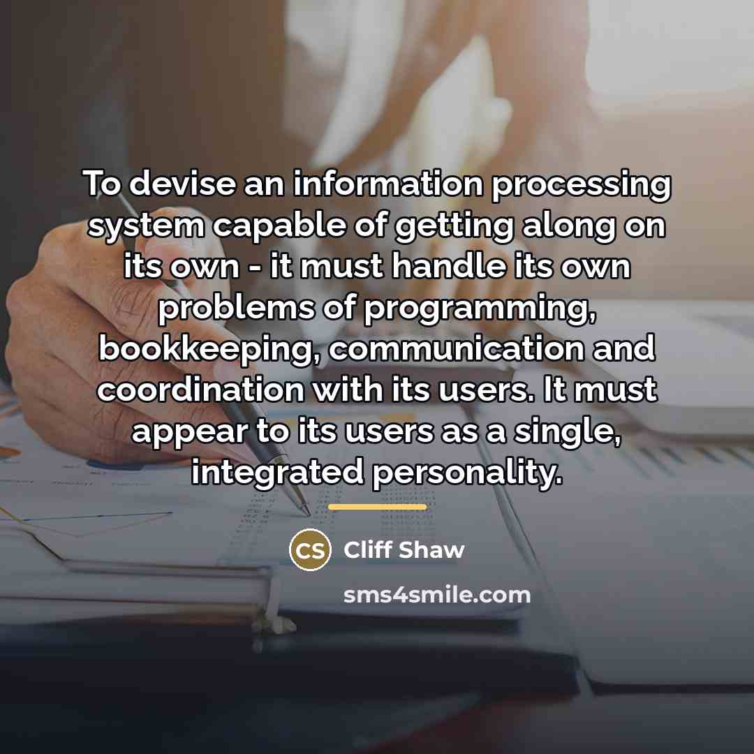 “To devise an information processing system capable of getting along…” quote by Cliff Shaw