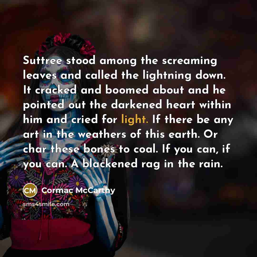 “Suttree stood among the screaming leaves and called the lightning…” quote by Cormac McCarthy