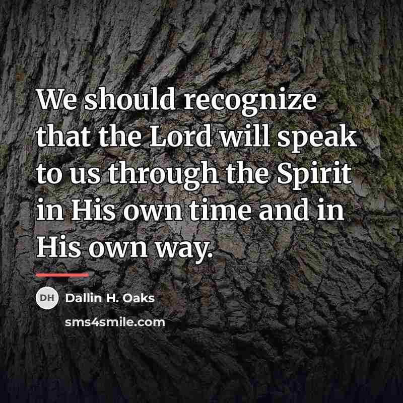 “We should recognize that the Lord will speak to us…” quote by Dallin H. Oaks