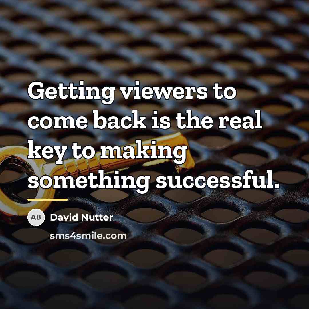 “Getting viewers to come back is the real key to…” quote by David Nutter
