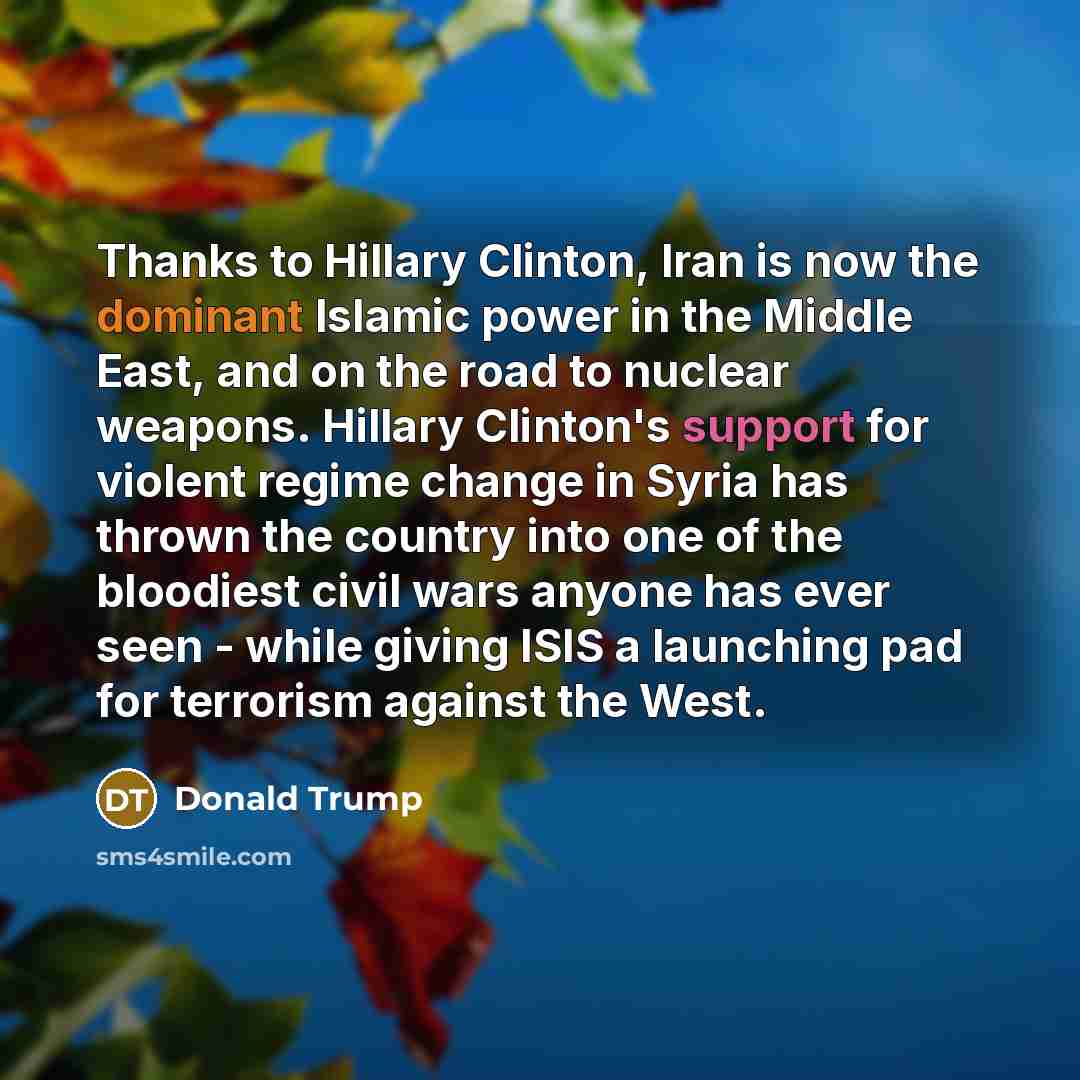 “Thanks to Hillary Clinton, Iran is now the dominant Islamic…” quote by Donald Trump