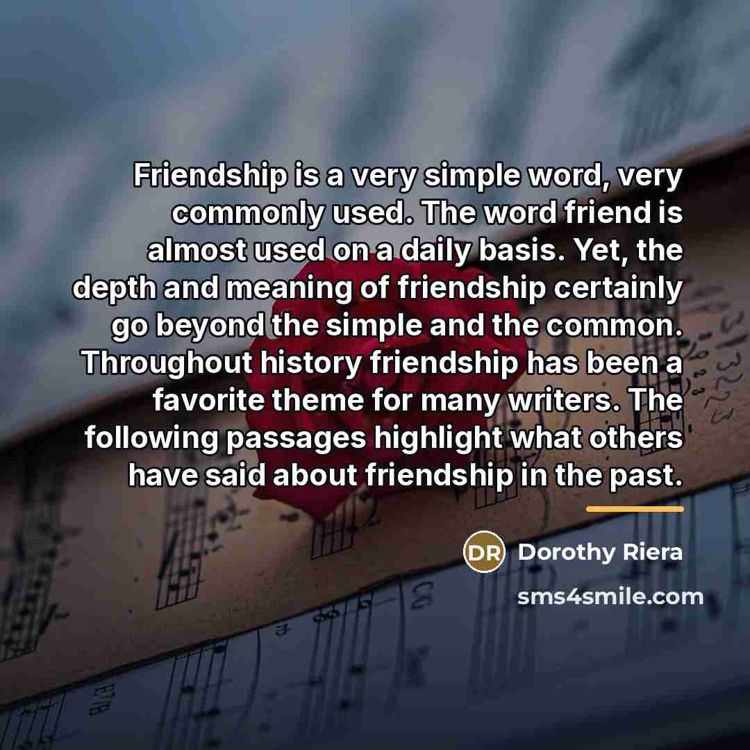 “Friendship is a very simple word, very commonly used. The…” quote by Dorothy Riera