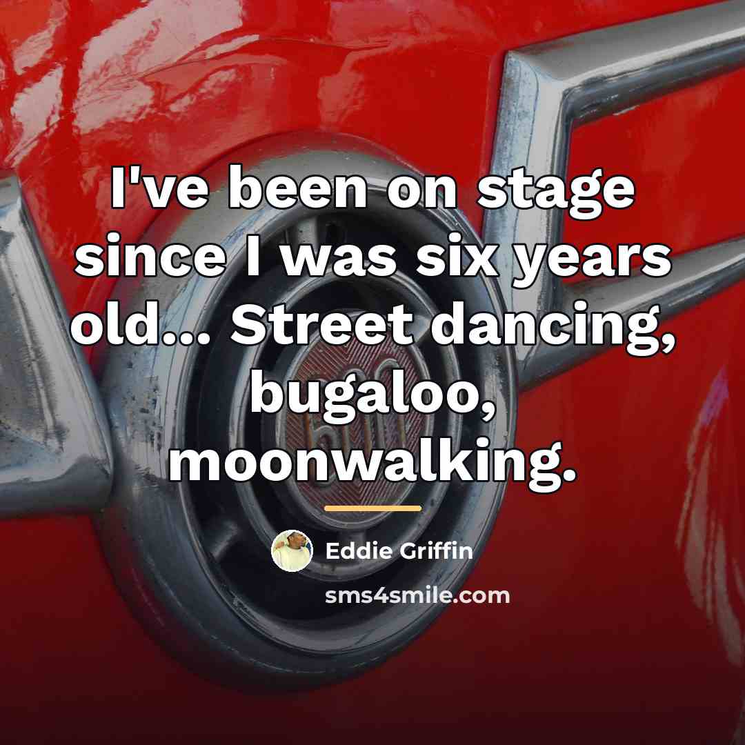 “I've been on stage since I was six years old...…” quote by Eddie Griffin
