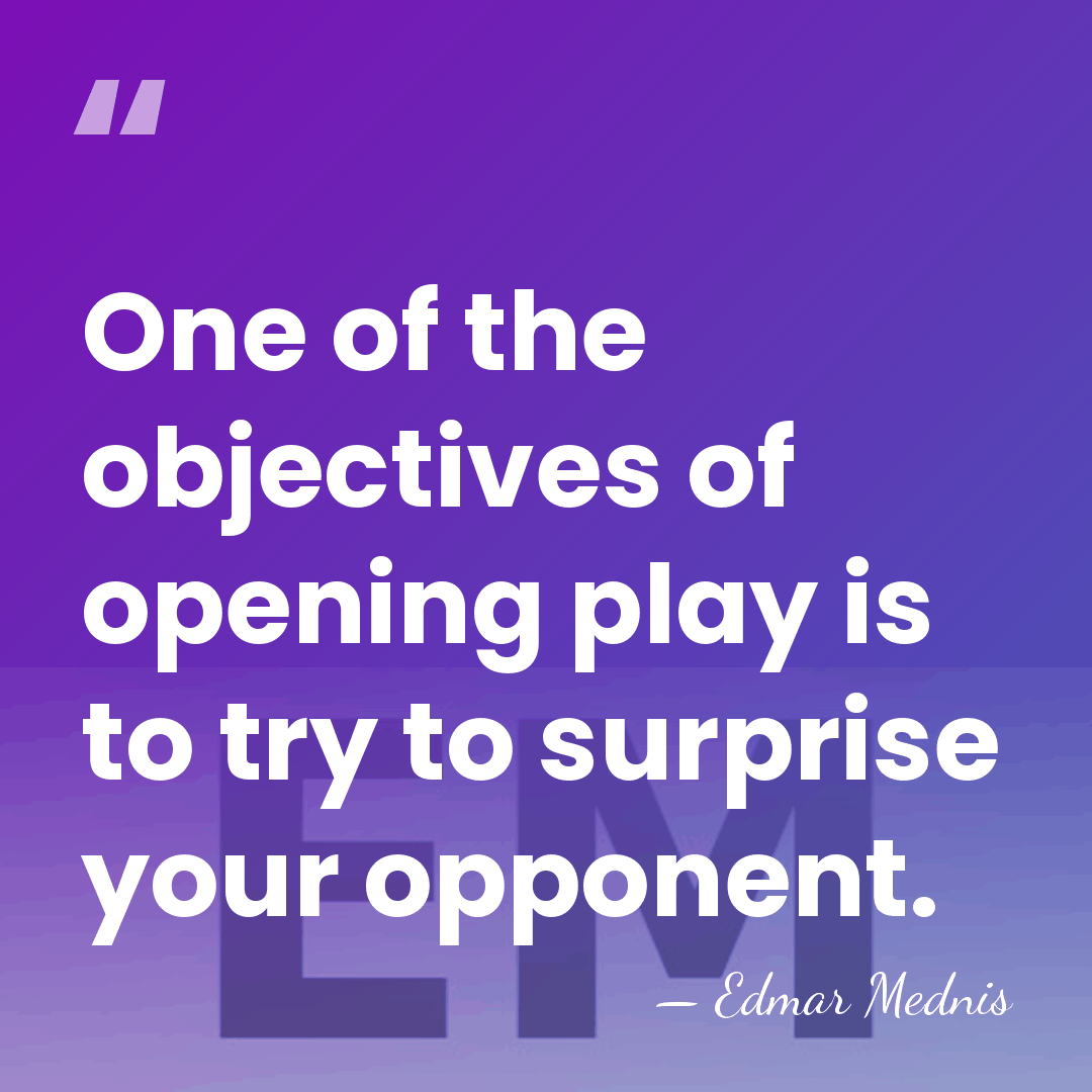 One of the objectives of opening play is to try to surprise&hellip; - Edmar Mednis