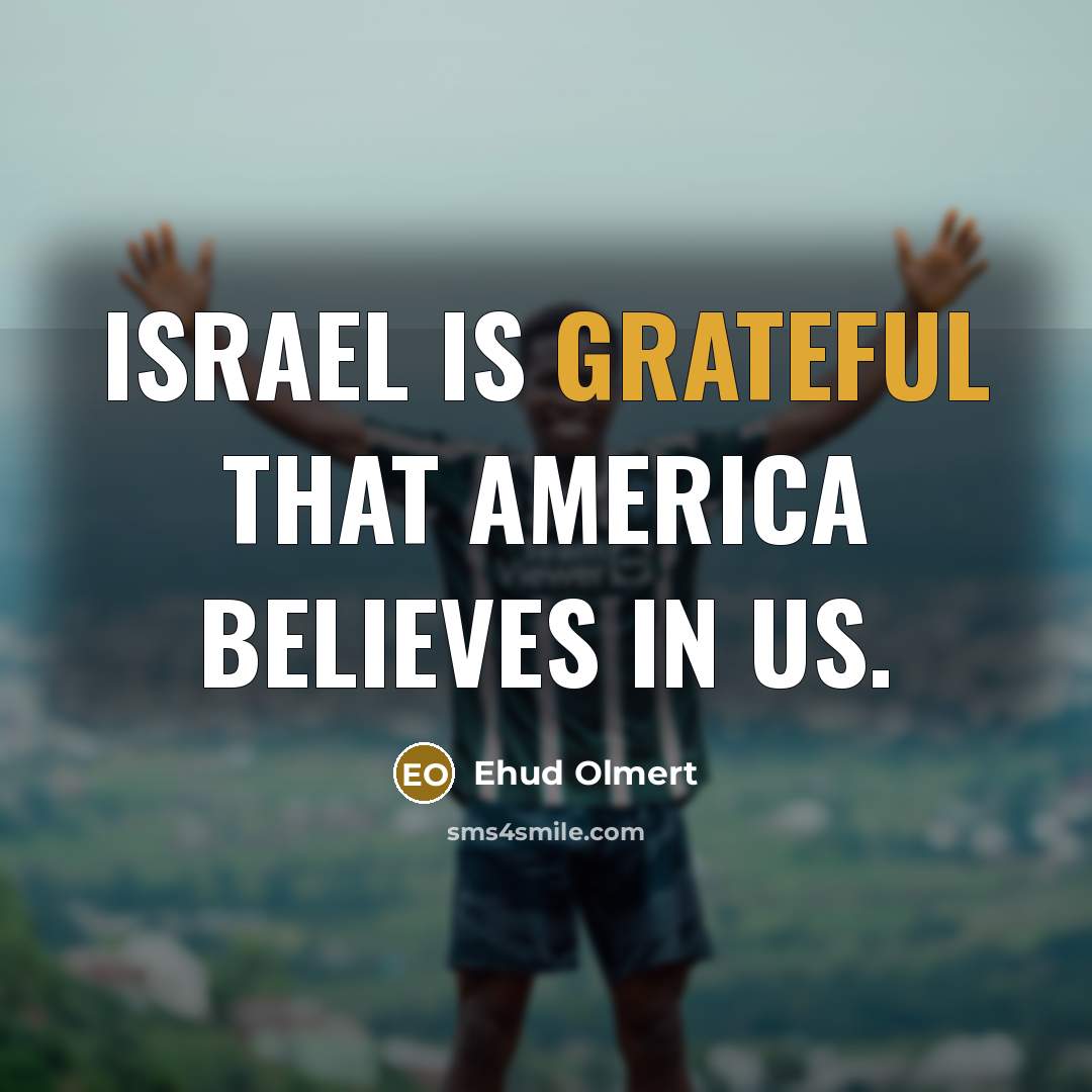 “Israel is grateful that America believes in us.…” quote by Ehud Olmert