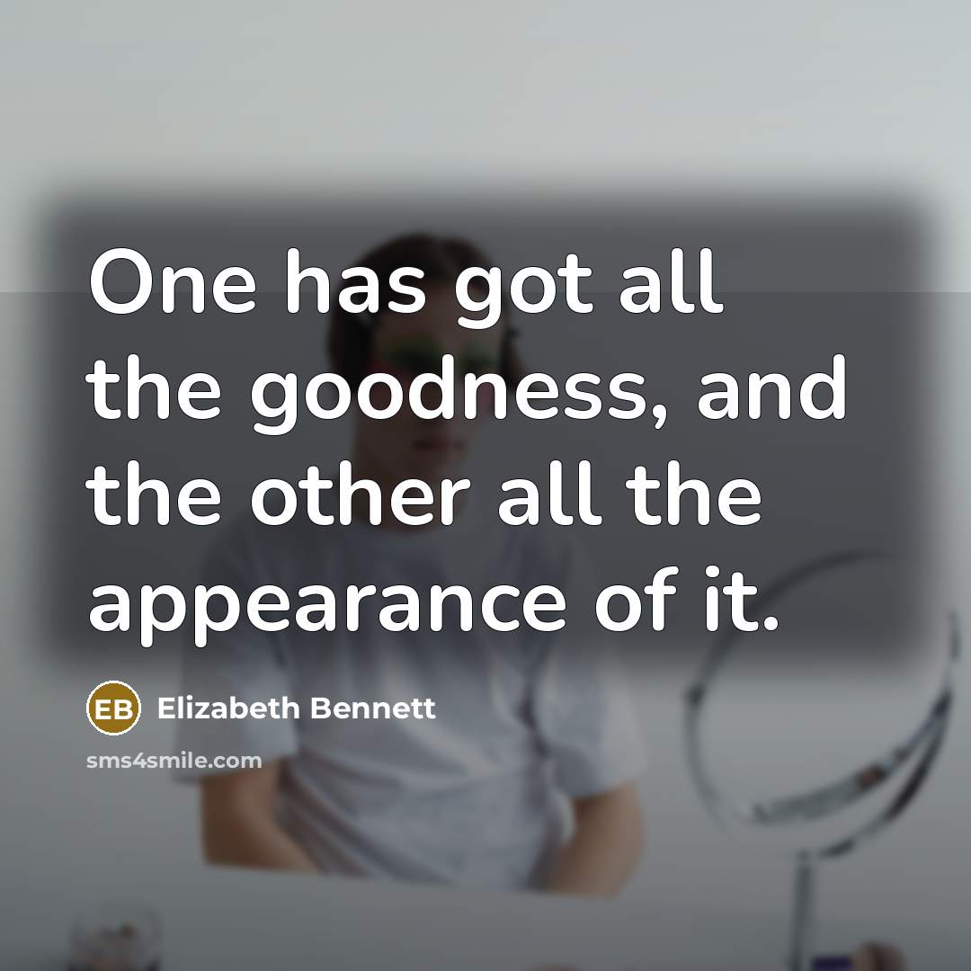“One has got all the goodness, and the other all…” quote by Elizabeth Bennett