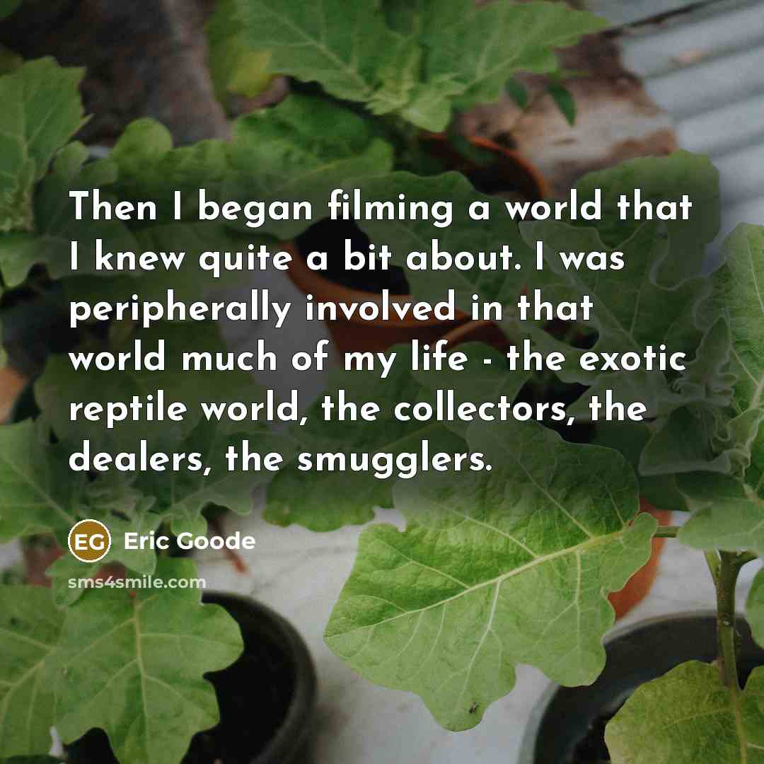 “Then I began filming a world that I knew quite…” quote by Eric Goode