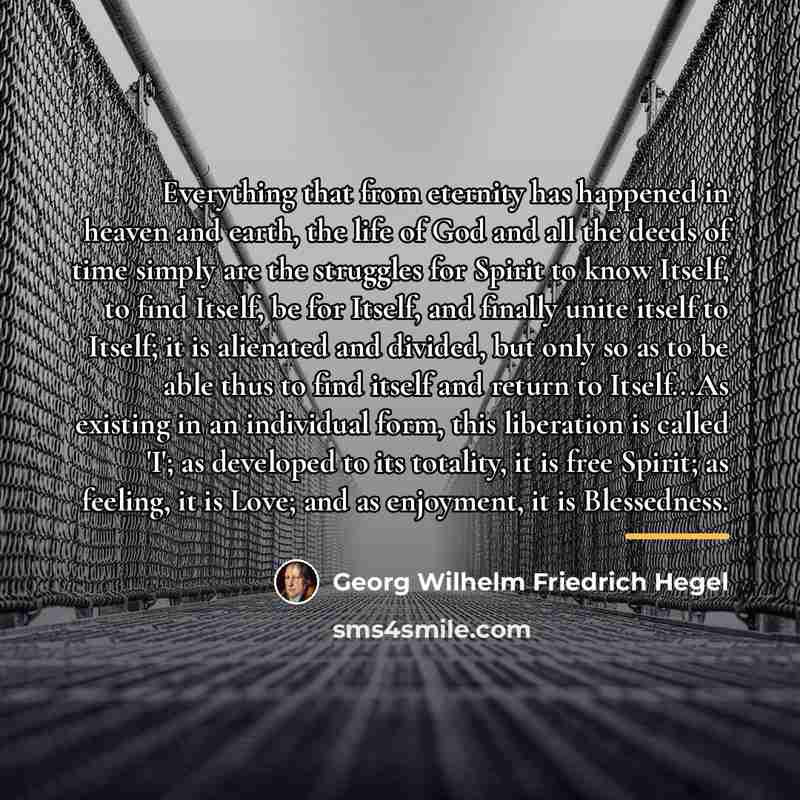 “Everything that from eternity has happened in heaven and earth,…” quote by Georg Wilhelm Friedrich Hegel