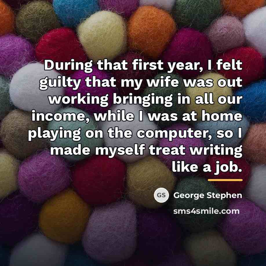 “During that first year, I felt guilty that my wife…” quote by George Stephen