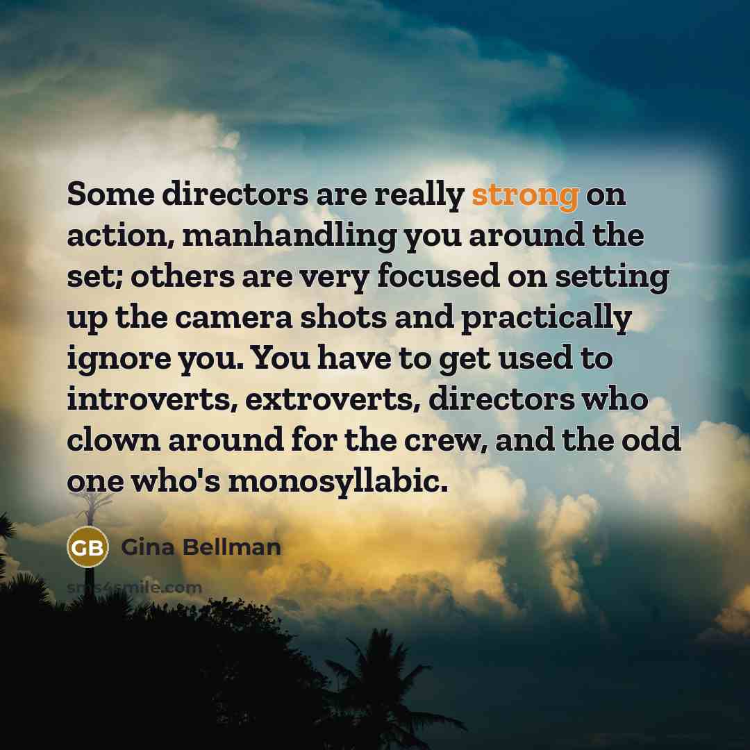 “Some directors are really strong on action, manhandling you around…” quote by Gina Bellman