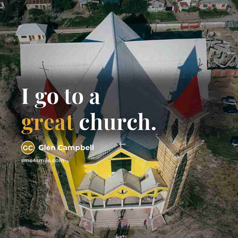 “I go to a great church.…” quote by Glen Campbell