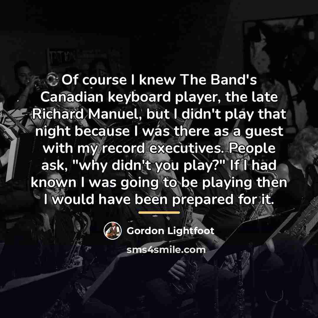 “Of course I knew The Band's Canadian keyboard player, the…” quote by Gordon Lightfoot
