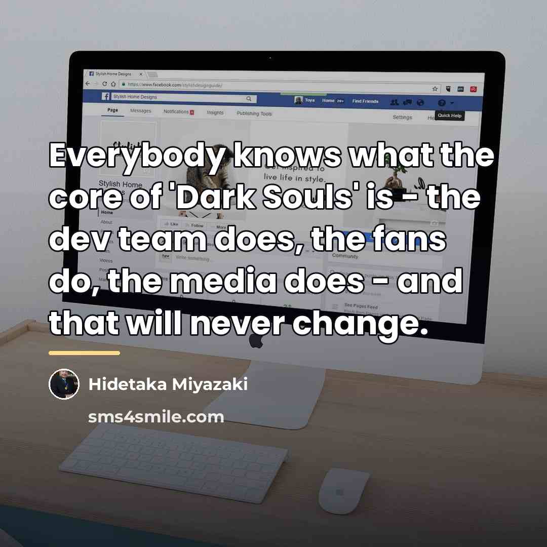 “Everybody knows what the core of 'Dark Souls' is -…” quote by Hidetaka Miyazaki