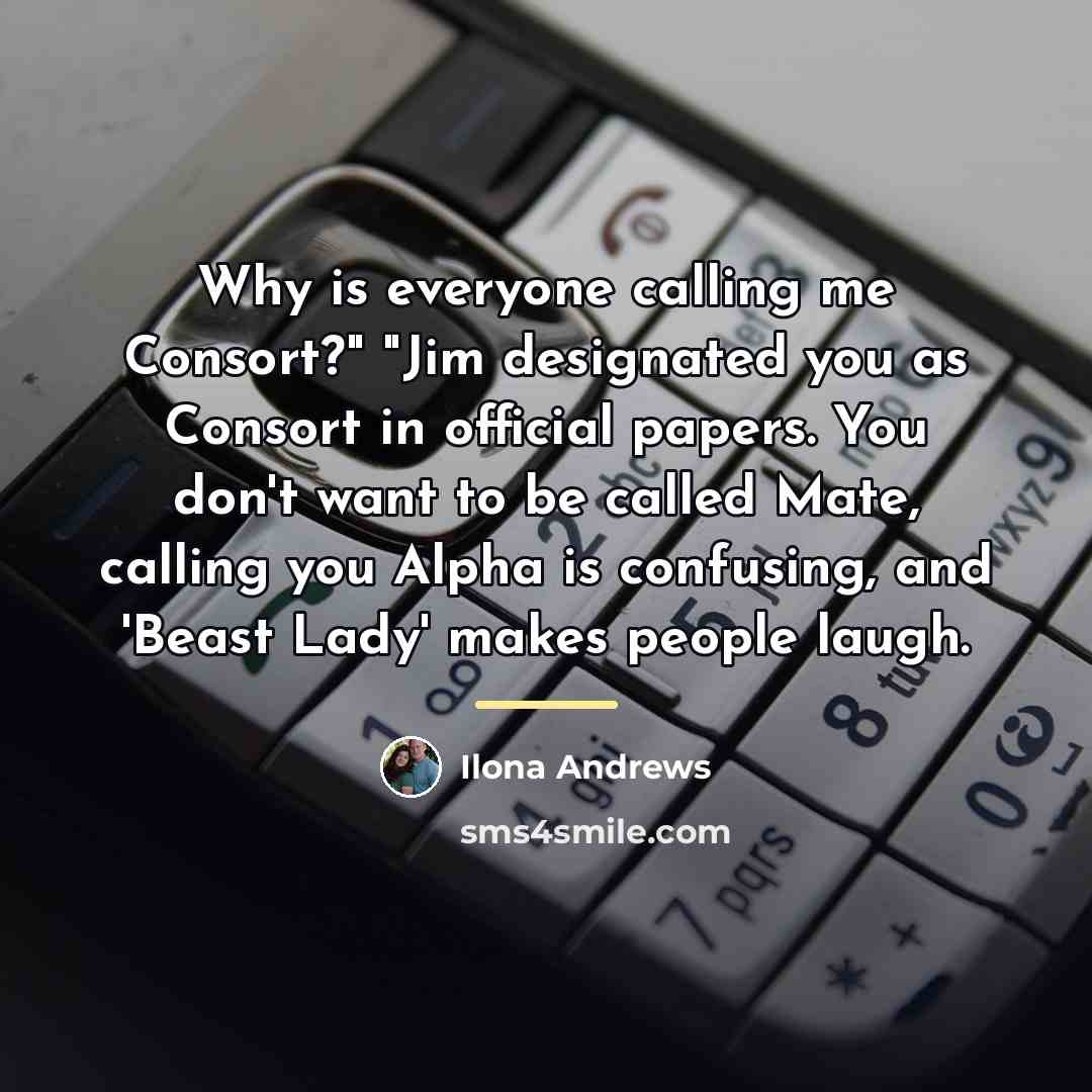 “Why is everyone calling me Consort?" "Jim designated you as…” quote by Ilona Andrews