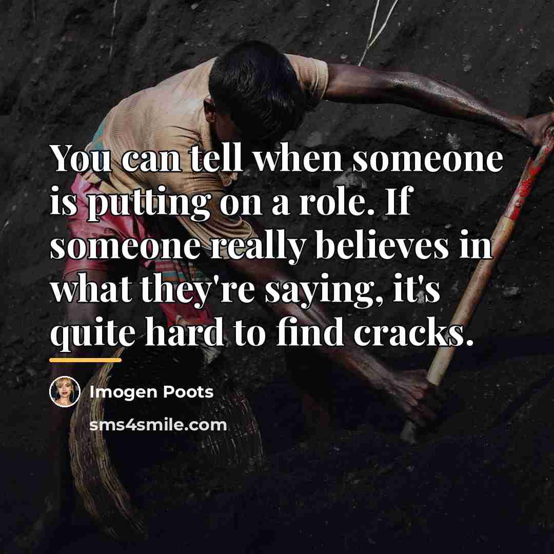“You can tell when someone is putting on a role.…” quote by Imogen Poots