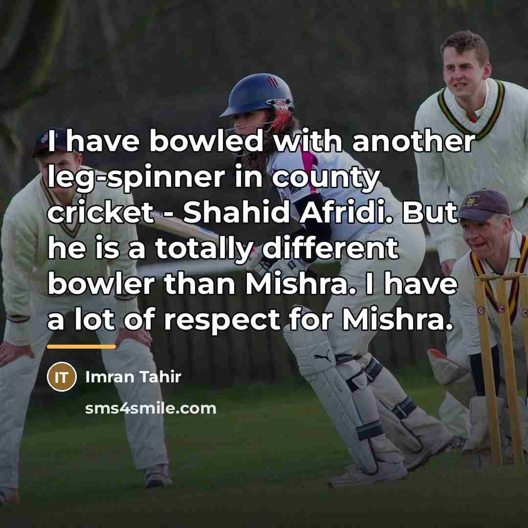 “I have bowled with another leg-spinner in county cricket -…” quote by Imran Tahir