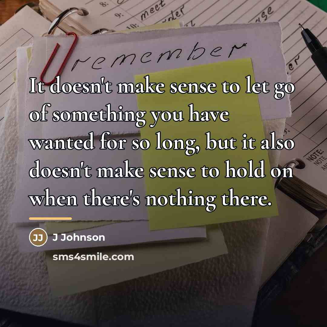 “It doesn't make sense to let go of something you…” quote by Anonymous
