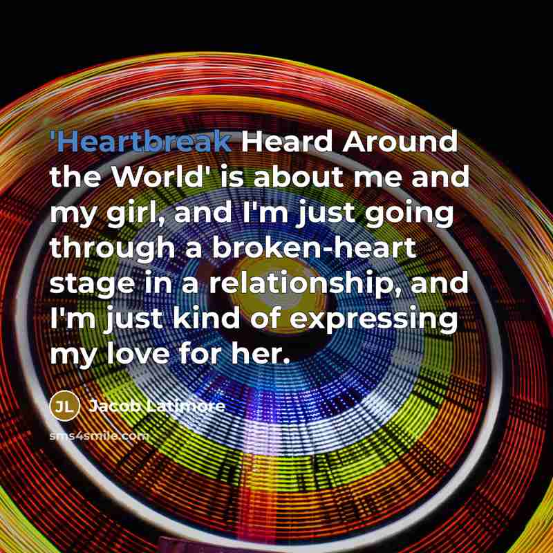 “'Heartbreak Heard Around the World' is about me and my…” quote by Jacob Latimore