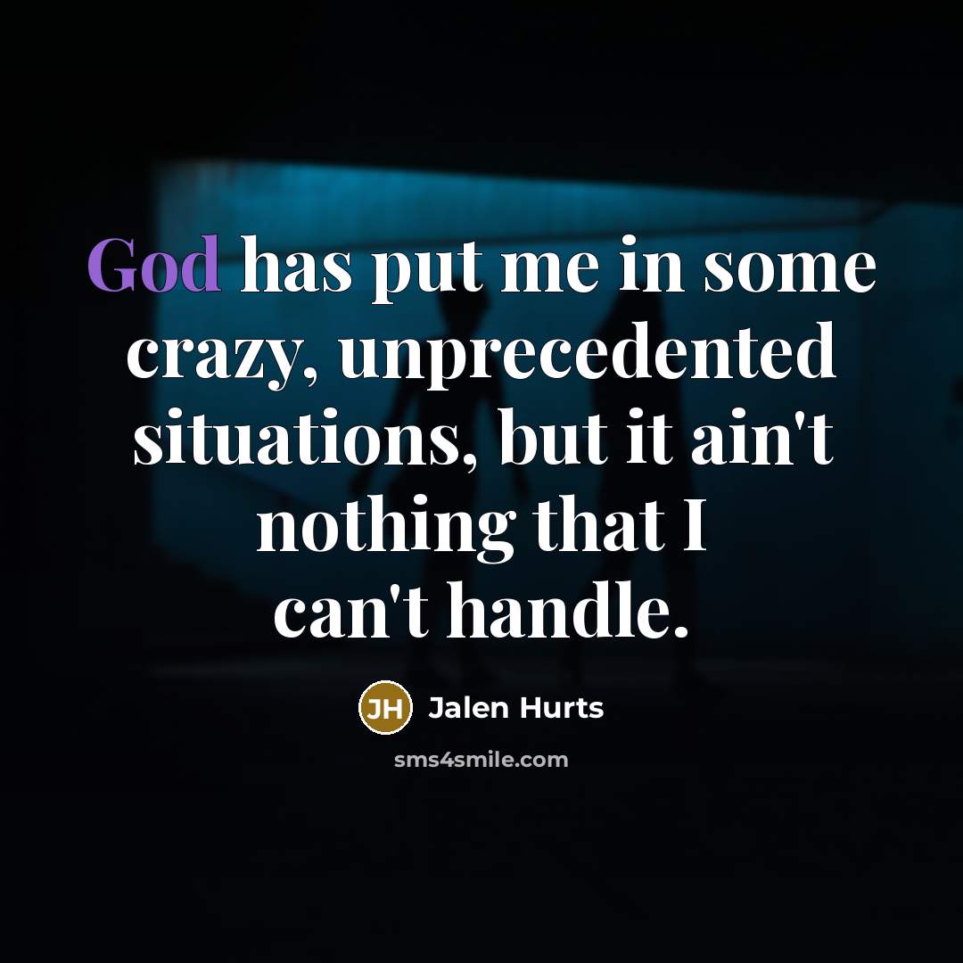 “God has put me in some crazy, unprecedented situations, but…” quote by Jalen Hurts