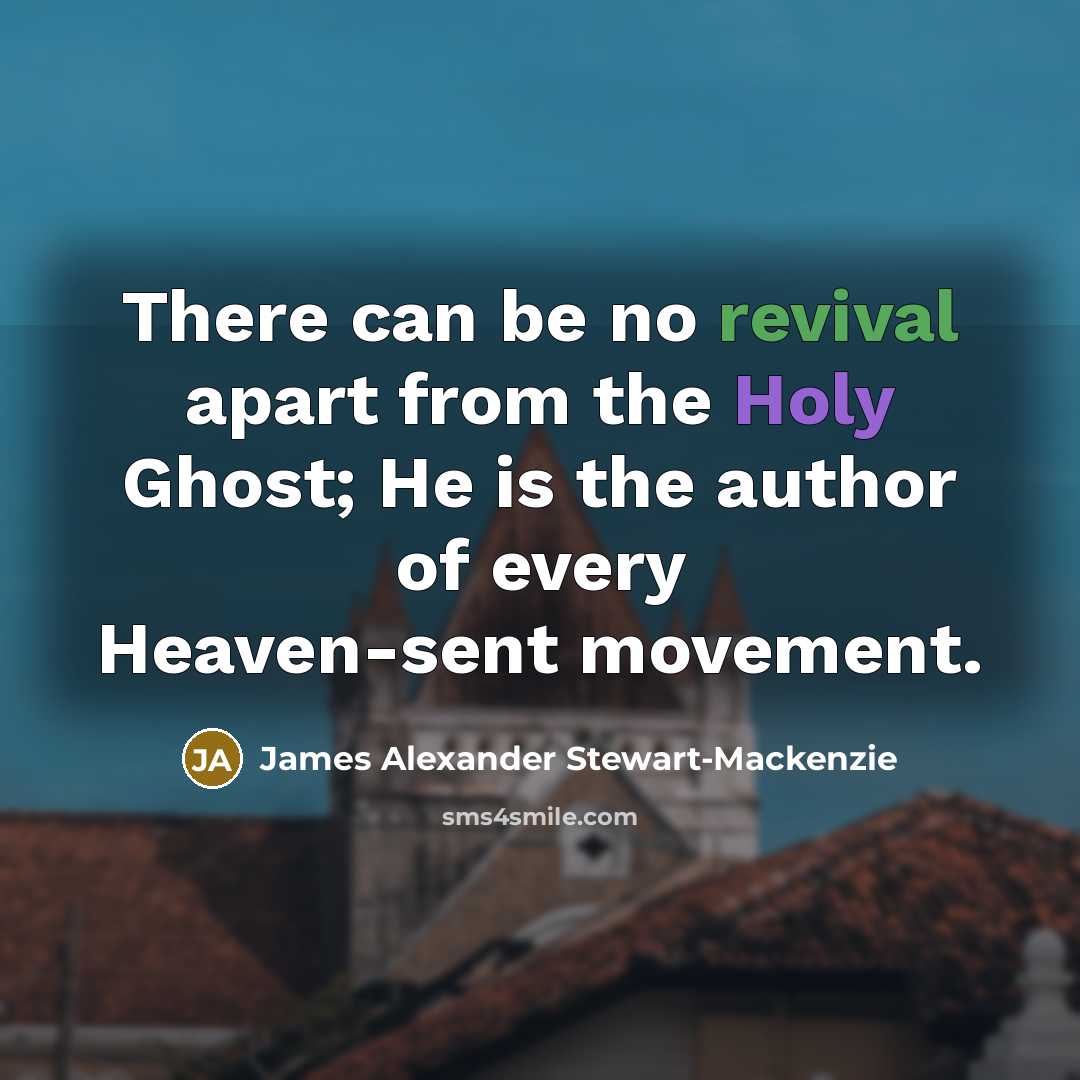 “There can be no revival apart from the Holy Ghost;…” quote by James Alexander Stewart-Mackenzie